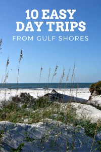 Ten Easy Day Trips From Gulf Shores, Alabama